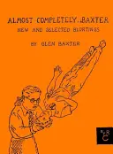 Aproape complet Baxter: Blurtings noi și selectate - Almost Completely Baxter: New and Selected Blurtings