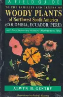 Un ghid de teren al familiilor și genurilor de plante lemnoase din nord-vestul Americii de Sud: With Supplementary Notes on Herbaceous Taxa - A Field Guide to the Families and Genera of Woody Plants of Northwest South America: With Supplementary Notes on Herbaceous Taxa
