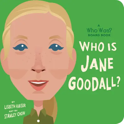 Cine este Jane Goodall?: A Who Was? Carte de bord - Who Is Jane Goodall?: A Who Was? Board Book