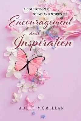 O colecție de poezii și cuvinte de încurajare și inspirație - A Collection of Poems and Words of Encouragement and Inspiration