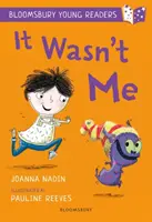 It Wasn't Me: Un tânăr cititor Bloomsbury - Lime Book Band - It Wasn't Me: A Bloomsbury Young Reader - Lime Book Band