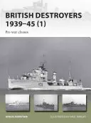 Distrugătoare britanice 1939-45: Clasele de dinaintea războiului - British Destroyers 1939-45: Pre-War Classes