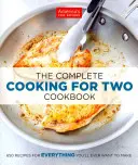 The Complete Cooking for Two Cookbook: 650 Recipes for Everything You'll Ever Want to Make