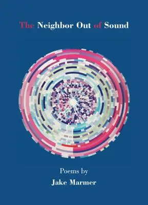 Vecinul din afara sunetului: Poems - The Neighbor Out of Sound: Poems