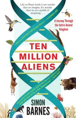 Zece milioane de extratereștri: O călătorie prin întregul regn animal - Ten Million Aliens: A Journey Through the Entire Animal Kingdom