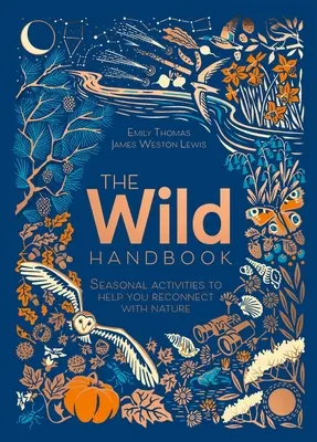 Wild Handbook - Activități sezoniere pentru a vă ajuta să vă reconectați cu natura - Wild Handbook - Seasonal activities to help you reconnect with nature