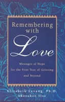 Remembering with Love: Mesaje de speranță pentru primul an de doliu și după - Remembering with Love: Messages of Hope for the First Year of Grieving and Beyond