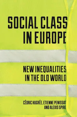 Clasa socială în Europa: Noi inegalități în lumea veche - Social Class in Europe: New Inequalities in the Old World