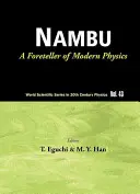 Nambu: Un prezicător al fizicii moderne (ediție nouă) - Nambu: A Foreteller of Modern Physics (New Edition)