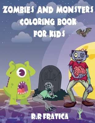 Zombi și monștri carte de colorat pentru copii: O carte minunată cu ilustrații drăguțe și amuzante de monștri și zombi, Cute and Creepy Creatures for ki - Zombies and monsters coloring book for kids: A wonderful book with cute, funny illustrations of monsters and zombies, Cute and Creepy Creatures for ki