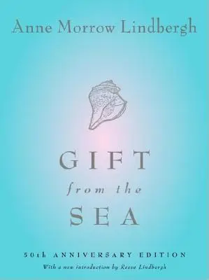 Cadou de pe mare: Ediția aniversară de 50 de ani - Gift from the Sea: 50th Anniversary Edition