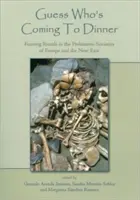 Ghici cine vine la cină: Ritualuri de ospăț în societățile preistorice din Europa și Orientul Apropiat - Guess Who's Coming to Dinner: Feasting Rituals in the Prehistoric Societies of Europe and the Near East