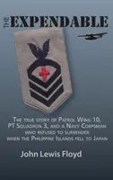 The Expendable: Povestea adevărată a escadrilei de patrulare 10, a escadrilei PT 3 și a unui marinar care a refuzat să se predea când insula Filipine - The Expendable: The True Story of Patrol Wing 10, PT Squadron 3, and a Navy Corpsman Who Refused to Surrender When the Philippine Isla