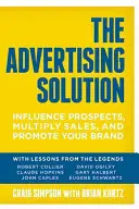 Soluția publicitară: Influențați prospecții, multiplicați vânzările și promovați-vă marca - The Advertising Solution: Influence Prospects, Multiply Sales, and Promote Your Brand
