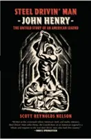 Steel Drivin' Man: John Henry, povestea nespusă a unei legende americane - Steel Drivin' Man: John Henry, the Untold Story of an American Legend
