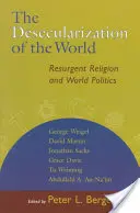 Desecularizarea lumii: Resurgența religiei și politica mondială - The Desecularization of the World: Resurgent Religion and World Politics