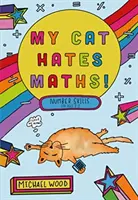 Pisica mea urăște matematica - Abilități numerice pentru vârstele 8-11 - My Cat Hates Maths - Number Skills for Ages 8-11