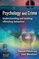 Psihologie și criminalitate (Pakes Francis (Universitatea din Portsmouth, Regatul Unit)) - Psychology and Crime (Pakes Francis (University of Portsmouth UK))