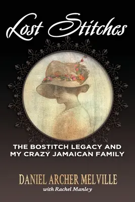 Lost Stitches: Moștenirea Bostitch și familia mea jamaicană nebună - Lost Stitches: The Bostitch Legacy and My Crazy Jamaican Family