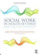 Asistența socială în domeniul sănătății: Practică în context - Social Work in Health Settings: Practice in Context