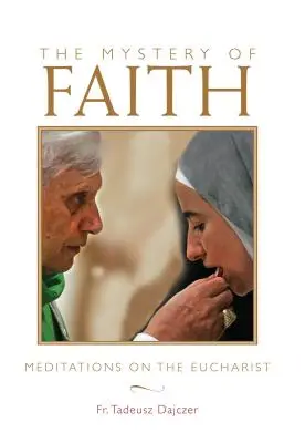 Misterul credinței: Meditații asupra Euharistiei - Mystery of Faith: Meditations on the Eucharist