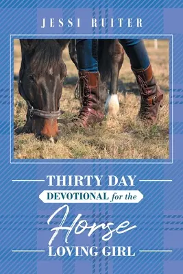 Treizeci de zile de devoțiune pentru fata iubitoare de cai - Thirty Day Devotional for the Horse Loving Girl