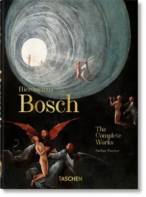 Hieronymus Bosch. operele complete. 40th Ed. - Hieronymus Bosch. the Complete Works. 40th Ed.