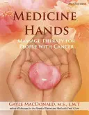 Mâini medicinale: Terapia prin masaj pentru persoanele cu cancer - Medicine Hands: Massage Therapy for People with Cancer