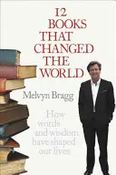 12 cărți care au schimbat lumea - Cum cuvintele și înțelepciunea ne-au modelat viața - 12 Books That Changed The World - How words and wisdom have shaped our lives