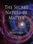 Natura secretă a materiei - The Secret Nature of Matter