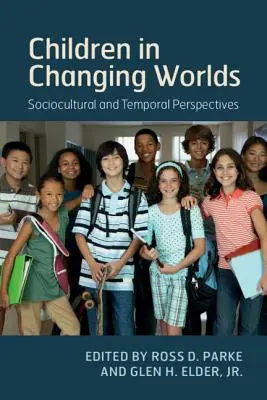 Children in Changing Worlds: Sociocultural and Temporal Perspectives (Copiii în lumi în schimbare: perspective socioculturale și temporale) - Children in Changing Worlds: Sociocultural and Temporal Perspectives