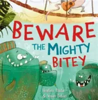 Feriți-vă de Mighty Bitey - Beware the Mighty Bitey