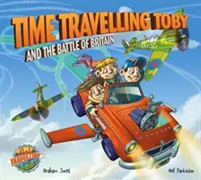 Toby călătorul în timp și bătălia din Marea Britanie - Time Travelling Toby and the Battle of Britain