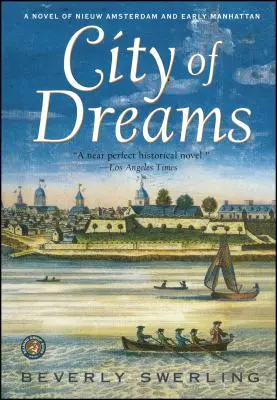 City of Dreams: Un roman din Nieuw Amsterdam și Manhattanul timpuriu - City of Dreams: A Novel of Nieuw Amsterdam and Early Manhattan