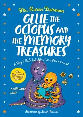 Ollie the Octopus și comorile memoriei: O poveste pentru a-i ajuta pe copii după pierdere sau doliu - Ollie the Octopus and the Memory Treasures: A Story to Help Kids After Loss or Bereavement