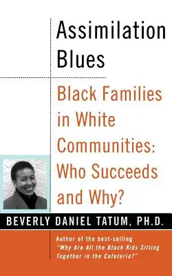 Assimilation Blues: Familii negre în comunități albe, cine reușește și de ce - Assimilation Blues: Black Families in White Communities, Who Succeeds and Why