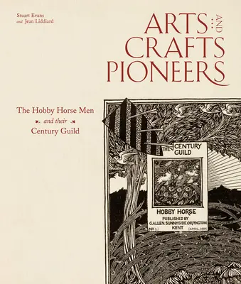 Pionierii artei și meseriei: Hobby Horse Men și breasla secolului lor - Arts and Crafts Pioneers: The Hobby Horse Men and Their Century Guild