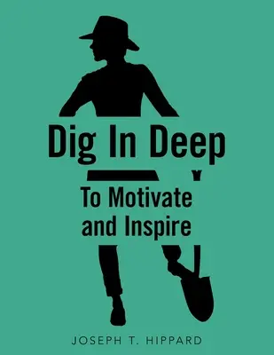 Dig in Deep: Pentru a motiva și inspira - Dig in Deep: To Motivate and Inspire