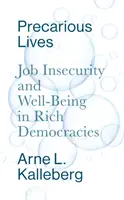 Vieți precare: Insecuritatea locurilor de muncă și bunăstarea în democrațiile bogate - Precarious Lives: Job Insecurity and Well-Being in Rich Democracies