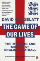 Game of Our Lives - Semnificația și crearea fotbalului englez - Game of Our Lives - The Meaning and Making of English Football