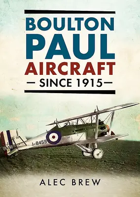 Avioanele Boulton Paul din 1915 - Boulton Paul Aircraft Since 1915