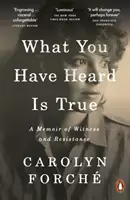 Ceea ce ai auzit este adevărat - O memorie de mărturie și rezistență (What You Have Heard Is True - A Memoir of Witness and Resistance) - What You Have Heard Is True - A Memoir of Witness and Resistance