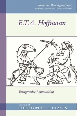 E. T. A. Hoffman: Romantismul transgresiv - E. T. A. Hoffman: Transgressive Romanticism
