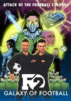 F2: Galaxia fotbalului: Atacul cyborgilor din fotbal - F2: Galaxy of Football: Attack of the Football Cyborgs