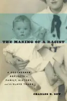 Crearea unui rasist: Un sudic reflectează asupra familiei, istoriei și comerțului cu sclavi - The Making of a Racist: A Southerner Reflects on Family, History, and the Slave Trade
