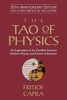 Tao-ul fizicii: O explorare a paralelelor dintre fizica modernă și misticismul oriental - The Tao of Physics: An Exploration of the Parallels Between Modern Physics and Eastern Mysticism