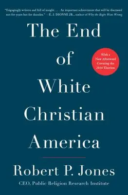 Sfârșitul Americii creștine albe - The End of White Christian America