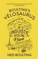 Velosaurus al lui Boulting: A Linguistic Tour de France - Boulting's Velosaurus: A Linguistic Tour de France