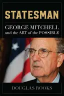 Om de stat: George Mitchell and the Art of the Possible (George Mitchell și arta posibilului) - Statesman: George Mitchell and the Art of the Possible