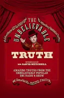 The Unbelievable Truth: Adevăruri uimitoare din emisiunea incredibil de populară BBC Radio 4 - The Unbelievable Truth: Amazing Truths from the Unbelievably Popular BBC Radio 4 Show